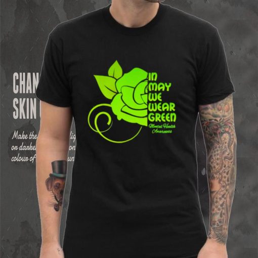 In may we wear green mental health awareness flower shirt