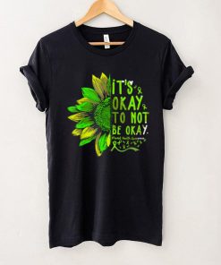 Its Okay To Not Be Okay Sunflower Mental Health Awareness T Shirt