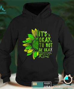 Its Okay To Not Be Okay Sunflower Mental Health Awareness T Shirt