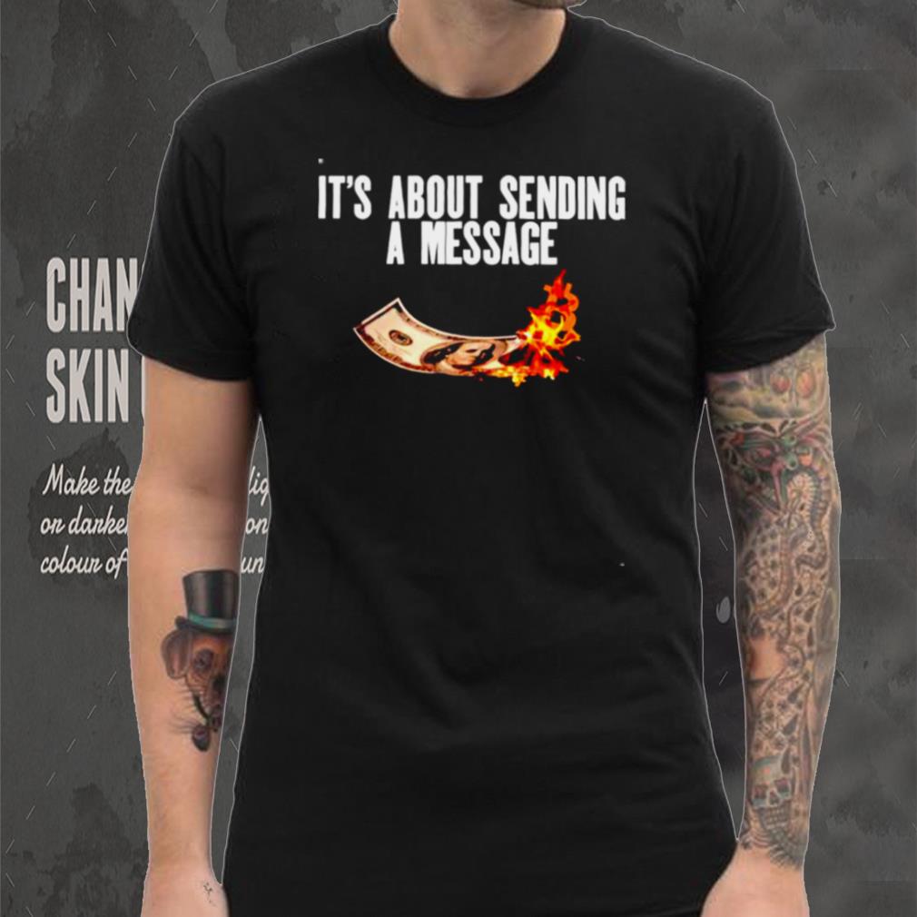 Its about sending a message bitcoin shirt