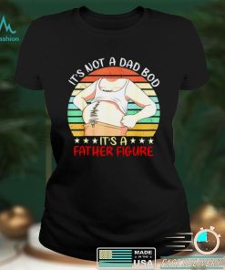 Its not a dad bod its a father figure vintage T shirt