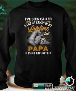 I've Been Called A Lot Of Names But Papa Is My Favorite Mens T Shirt