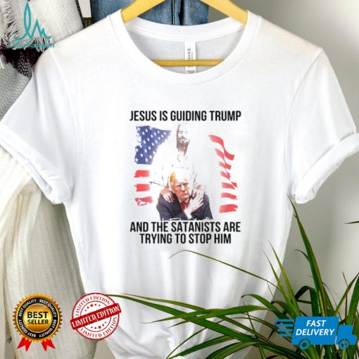 Jesus is guiding Trump and the satanists are trying to stop him shirt