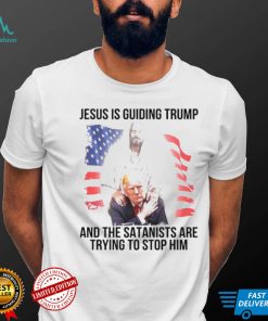 Jesus is guiding Trump and the satanists are trying to stop him shirt