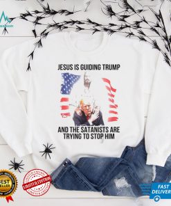 Jesus is guiding Trump and the satanists are trying to stop him shirt