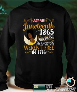 Juneteenth Black Women Because My Ancestor Werent Free 1776 T Shirt