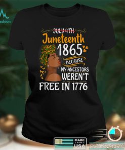 Juneteenth Black Women Because My Ancestor Werent Free 1776 T Shirts