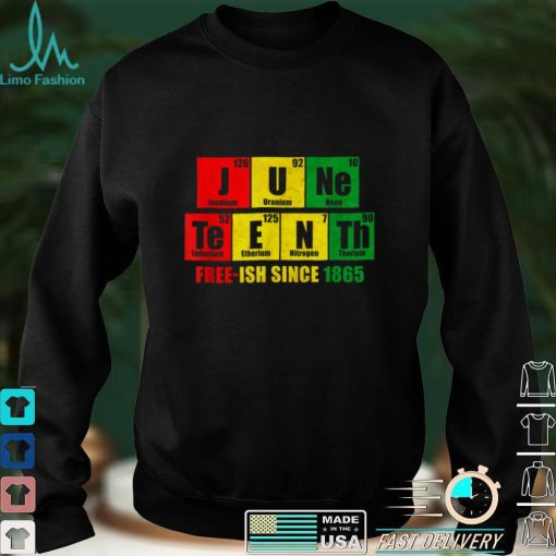 Juneteenth Free ish Since 1865 periodic table T Shirt