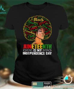 Juneteenth Is My Independence Day Black Pride Melanin Girl T Shirt