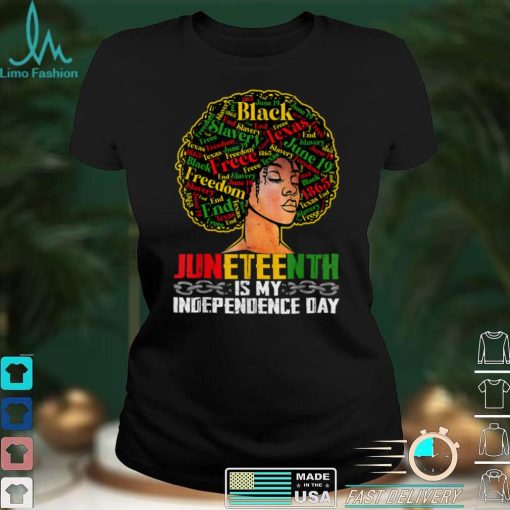 Juneteenth Is My Independence Day Black Pride Melanin Girl T Shirt