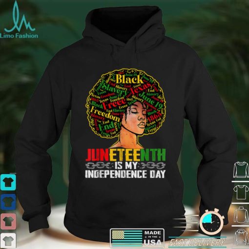 Juneteenth Is My Independence Day Black Pride Melanin Girl T Shirt