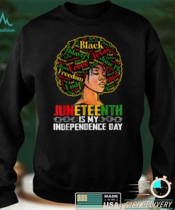 Juneteenth Is My Independence Day Black Pride Melanin Girl T Shirt