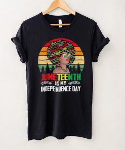 Juneteenth Is My Independence Day Black Women 4th Of July T Shirt