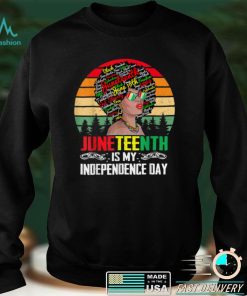 Juneteenth Is My Independence Day Black Women 4th Of July T Shirt