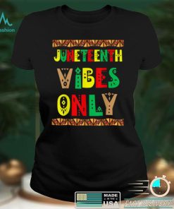 Juneteenth Vibes Melanin Black Girl Funny Men Women Kid T Shirt