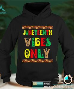 Juneteenth Vibes Melanin Black Girl Funny Men Women Kid T Shirt