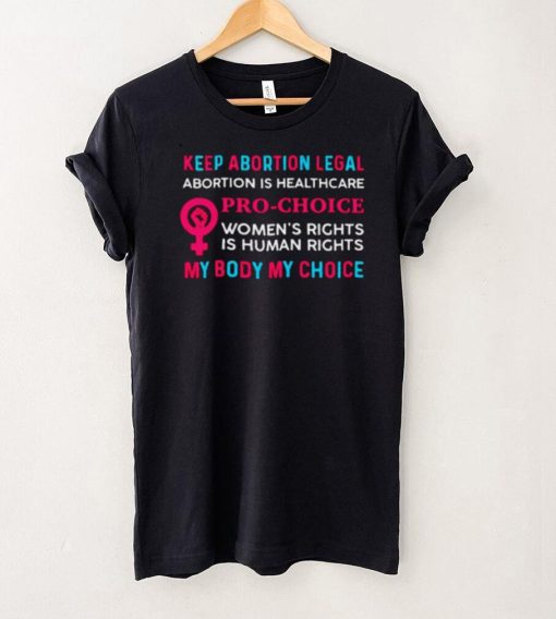 Keep Abortion Legal Abortion Pro Choice My Body My Choice T Shirt