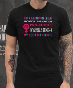 Keep Abortion Legal Abortion Pro Choice My Body My Choice T Shirt