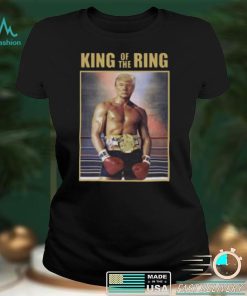 King Of The Ring Donald Trump Boxing T Shirt