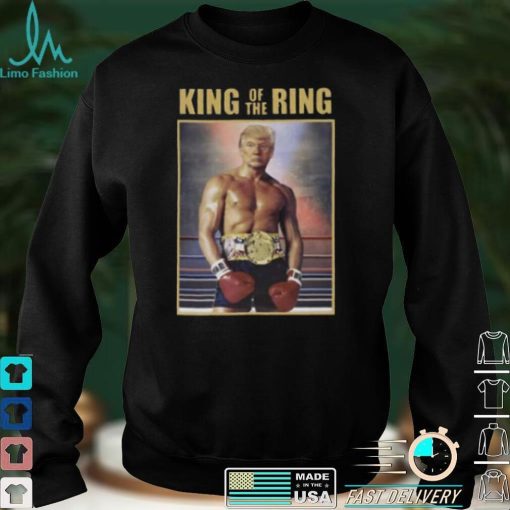 King Of The Ring Donald Trump Boxing T Shirt