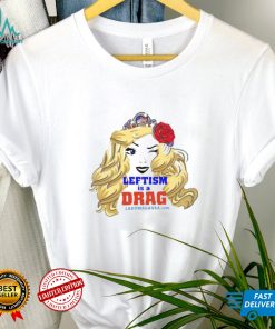 Leftism is a drag ladymagausa shirt