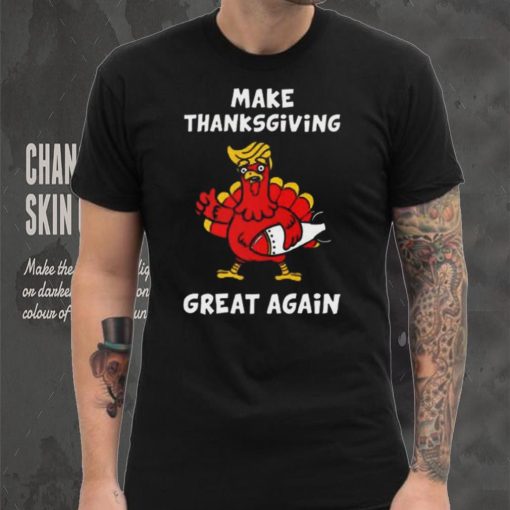 Make Thanksgiving Great Again Donald Trump T Shirt