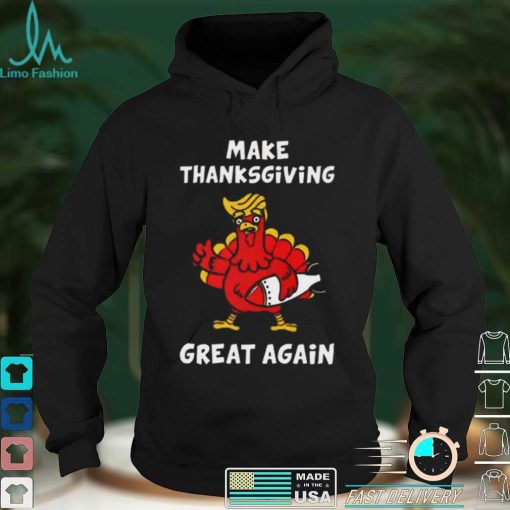 Make Thanksgiving Great Again Donald Trump T Shirt