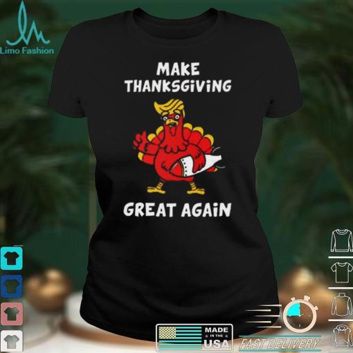 Make Thanksgiving Great Again Donald Trump T Shirt