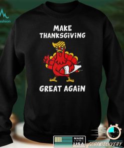 Make Thanksgiving Great Again Donald Trump T Shirt