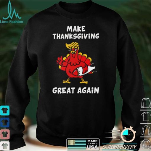 Make Thanksgiving Great Again Donald Trump T Shirt