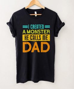 Mens I Created A Monster He Calls Me Dad Daddy Funny Father's Day T Shirt