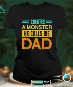 Mens I Created A Monster He Calls Me Dad Daddy Funny Father's Day T Shirt