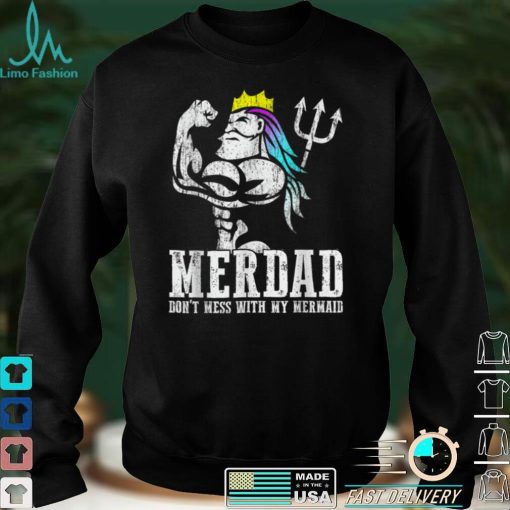 Mens Merdad Dont Mess With My Mermaid Strong New Mer Dad Daughter T Shirt