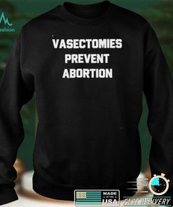 Men’s Vasectomies prevent abortion Unisex T Shirt