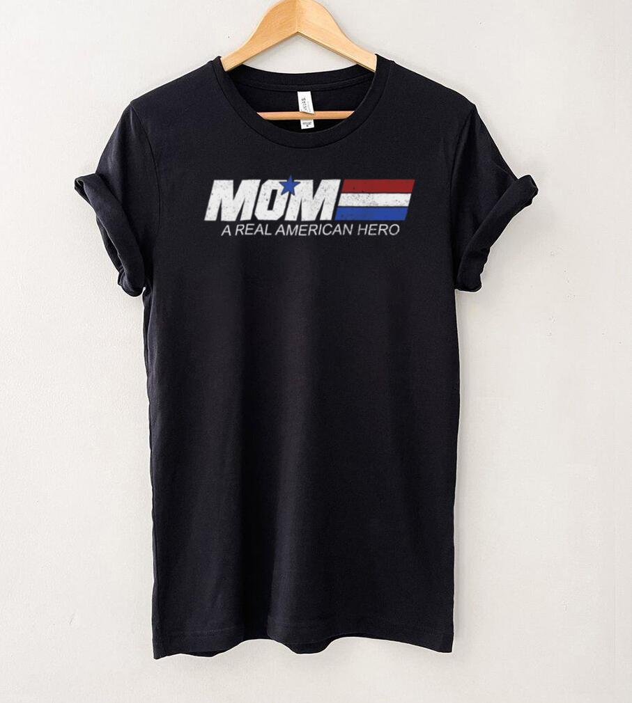 Mom A Real American Hero T Shirt