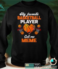 My Favorite Basketball Player Calls Me Meme T Shirt