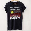 My Favorite Softball Player Calls Me Daddy American Flag T Shirt