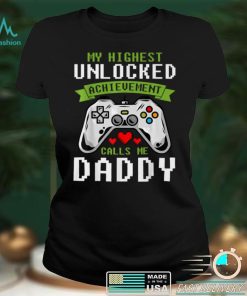 My Highest Unlocked Achievement Calls Me Daddy Father’s Day T Shirt