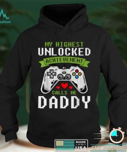 My Highest Unlocked Achievement Calls Me Daddy Father’s Day T Shirt