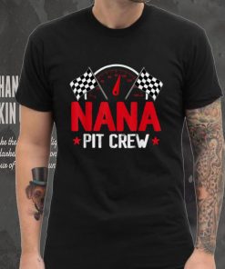 Nana Pit Crew Race Car Birthday Party Racing Family T Shirt