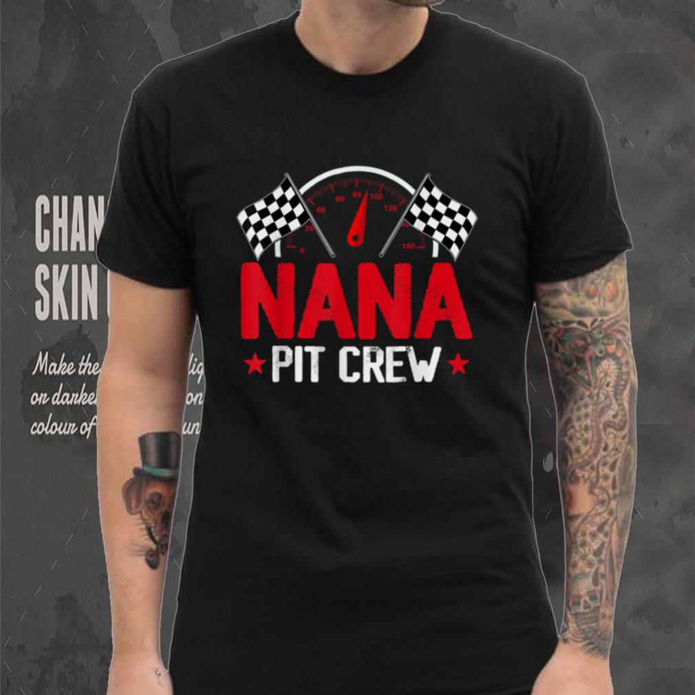 Nana Pit Crew Race Car Birthday Party Racing Family T Shirt