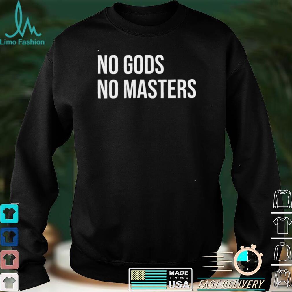 No Gods No Masters Shirt