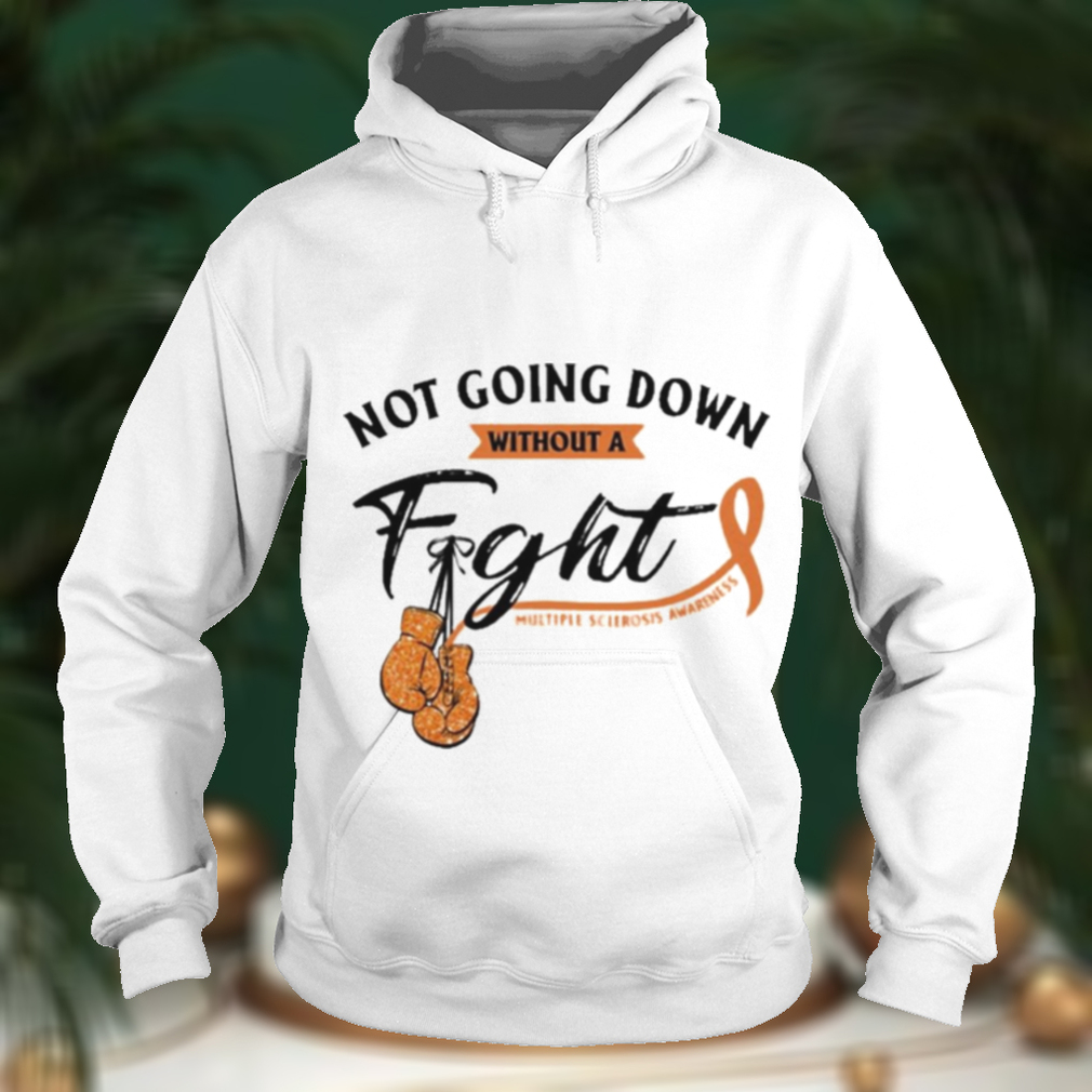 Not Going Down Without A Fight Multiple Sclerosis Shirt