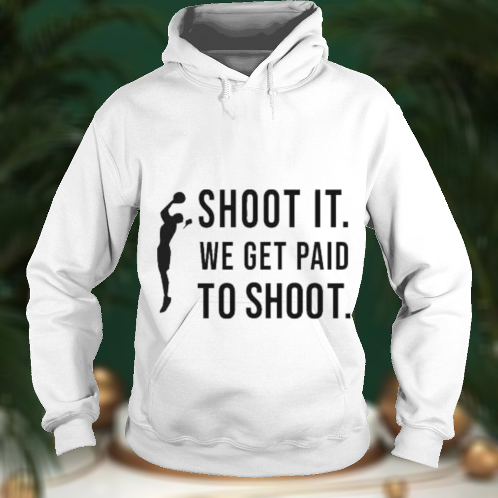 Official Shoot It We Get Paid To Shoot Shirt Klever Shirt