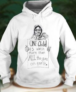 One Child Is Worth More Than All The Guns On Earth Shirt