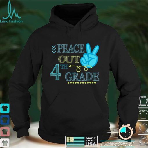 Peace Out 4th Grade Funny End Of School Year Teacher Student T Shirt
