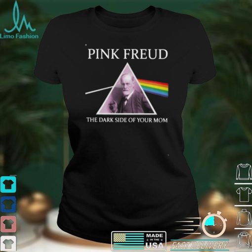 Pink Freud The Dark Side Of Your Mom New Version Unisex T Shirt