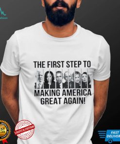 President Democrats The First Step To Making America Great Again T Shirt