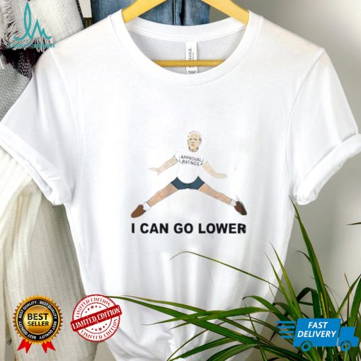 President Joe Biden Approval Ratings I Can Go Lower T Shirt