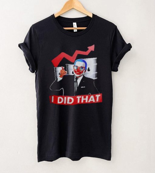 President Joe Biden Joker I Did That Shirt Anti Biden Gas Price T Shirt